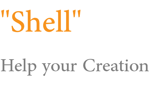 "Shell" Help your Creation
